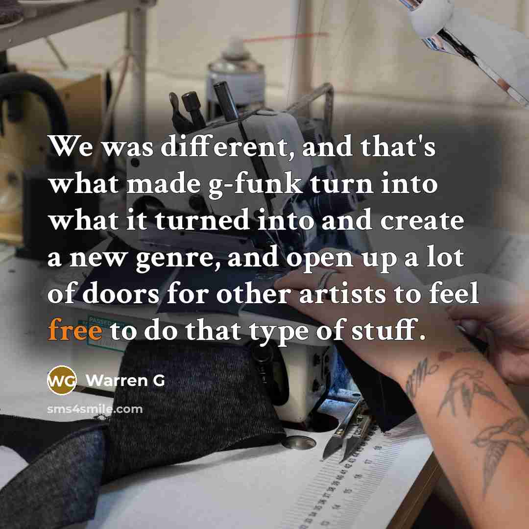 “We was different, and that's what made g-funk turn into…” quote by Warren G