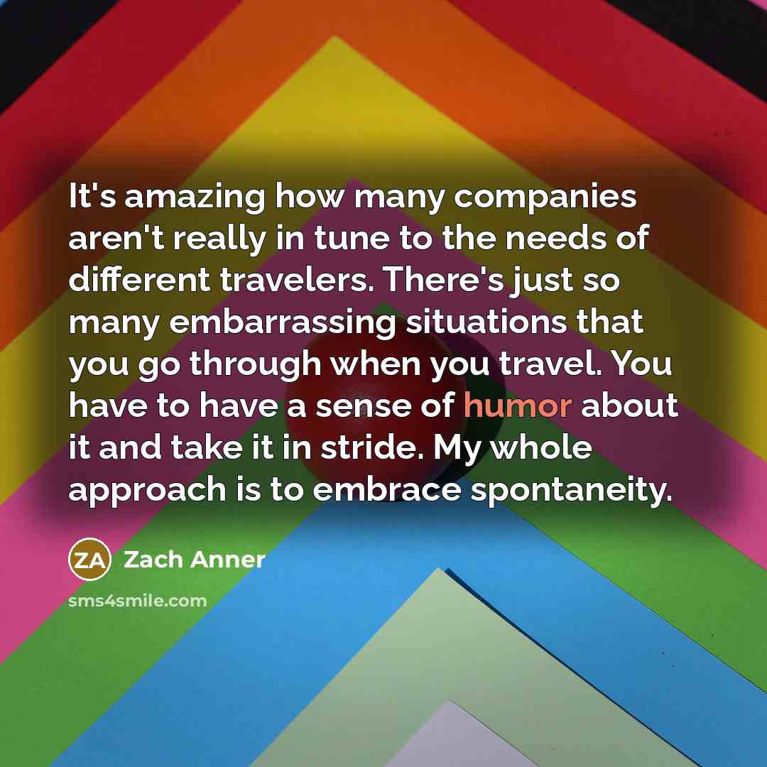 “It's amazing how many companies aren't really in tune to…” quote by Zach Anner