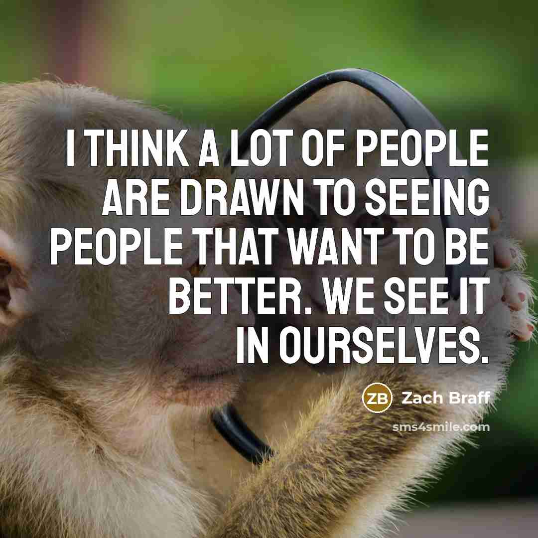 “I think a lot of people are drawn to seeing…” quote by Zach Braff