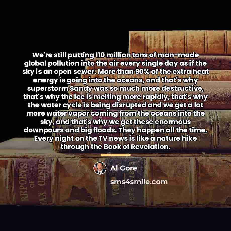 “We're still putting 110 million tons of man-made global pollution…” quote by Al Gore