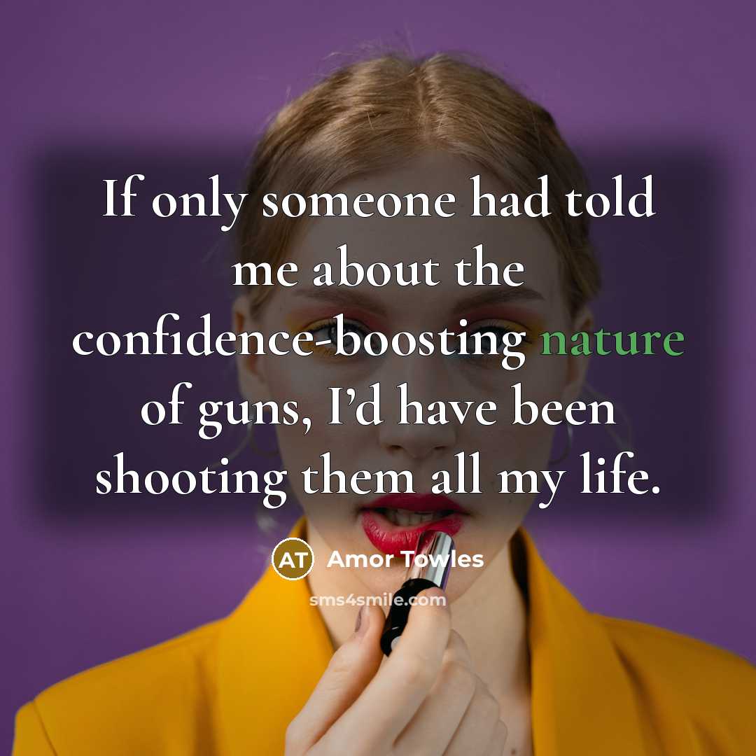 “If only someone had told me about the confidence-boosting nature…” quote by Amor Towles