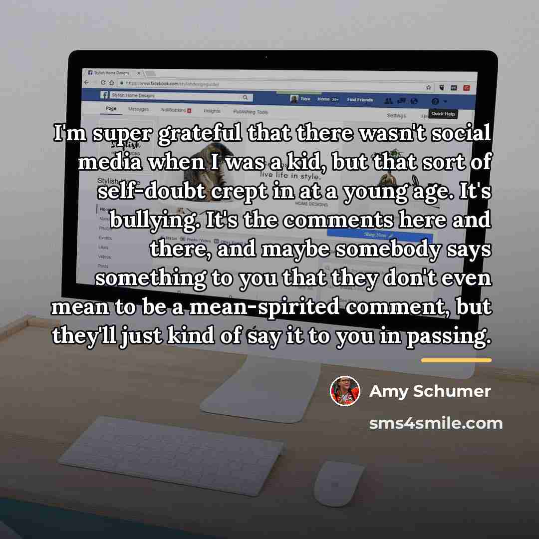 “I'm super grateful that there wasn't social media when I…” quote by Amy Schumer