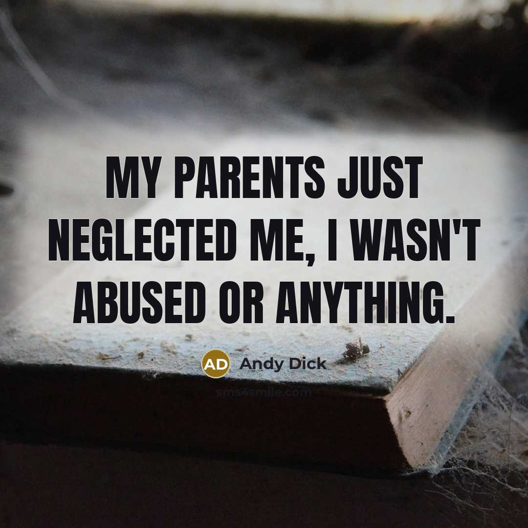 “My parents just neglected me, I wasn't abused or anything.…” quote by Andy Dick