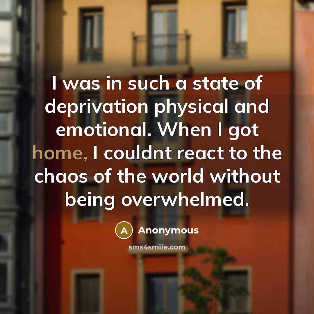 “I was in such a state of deprivation physical and…” quote by Anonymous