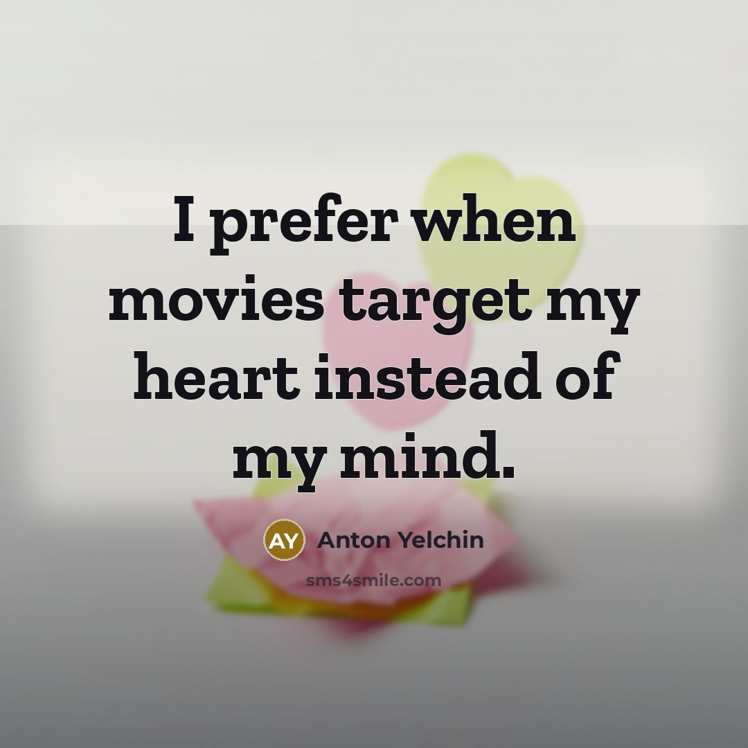 “I prefer when movies target my heart instead of my…” quote by Anton Yelchin