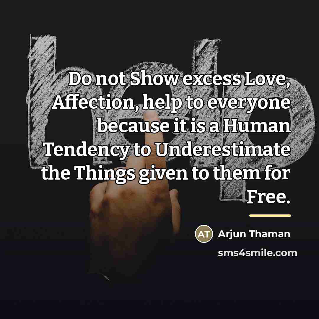 “Do not Show excess Love, Affection, help to everyone because…” quote by Arjun Thaman