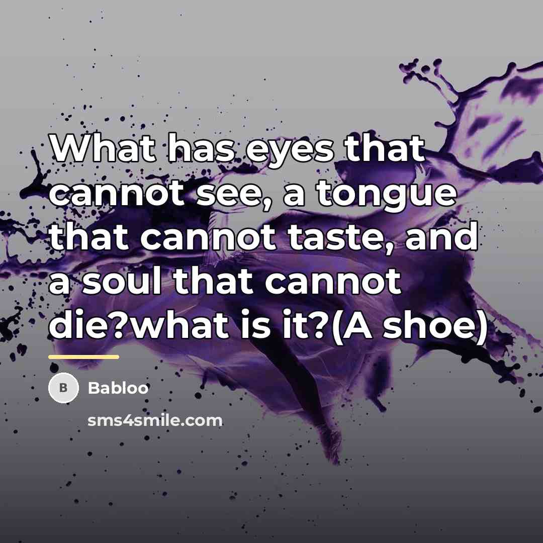“What has eyes that cannot see, a tongue that cannot…” quote by Babloo