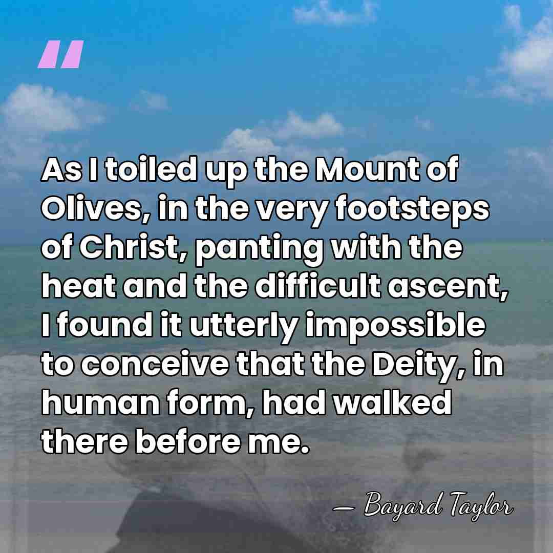 As I toiled up the Mount of Olives, in the very footsteps&hellip; - Bayard Taylor