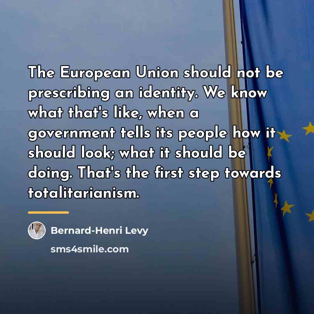 “The European Union should not be prescribing an identity. We…” quote by Bernard-Henri Levy