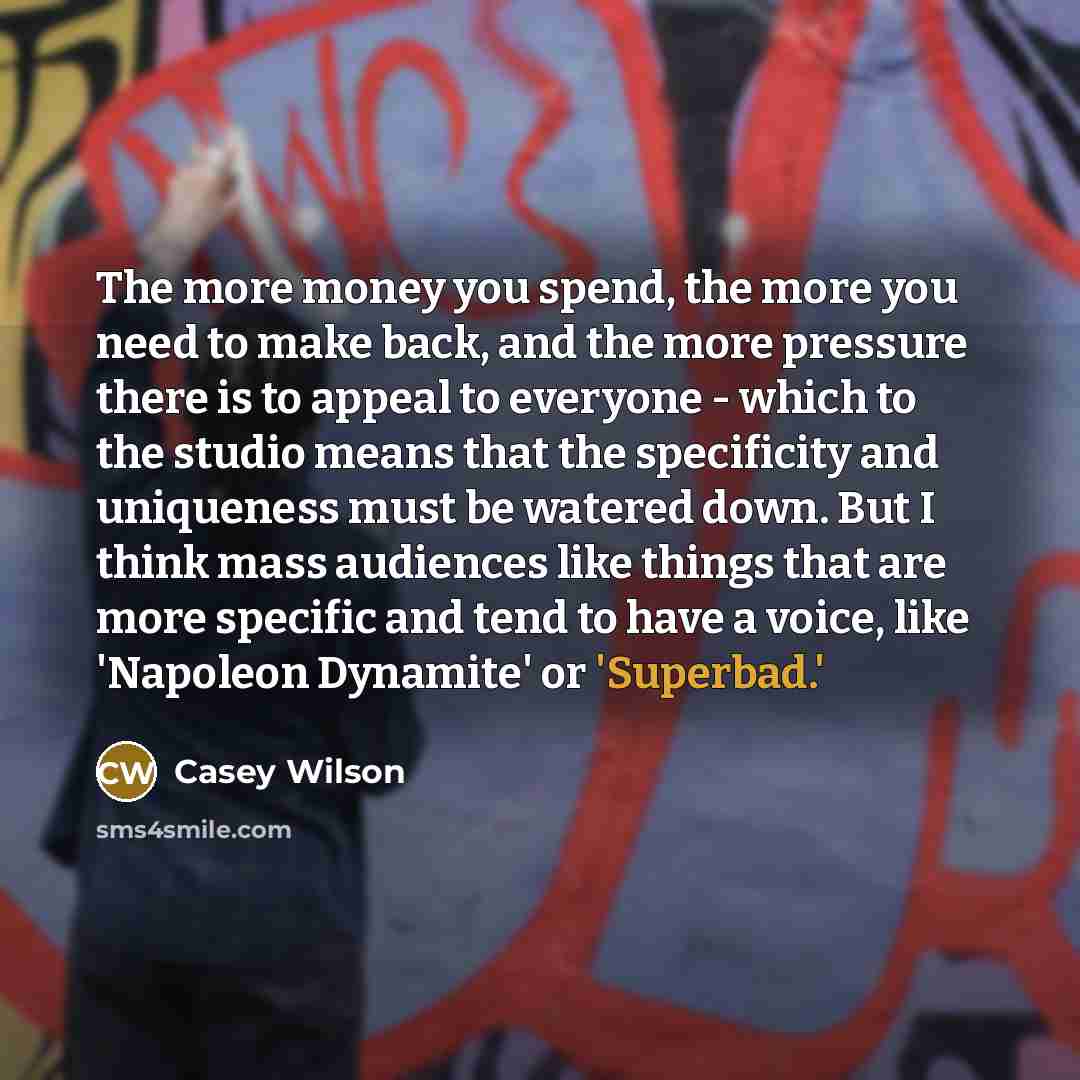 “The more money you spend, the more you need to…” quote by Casey Wilson