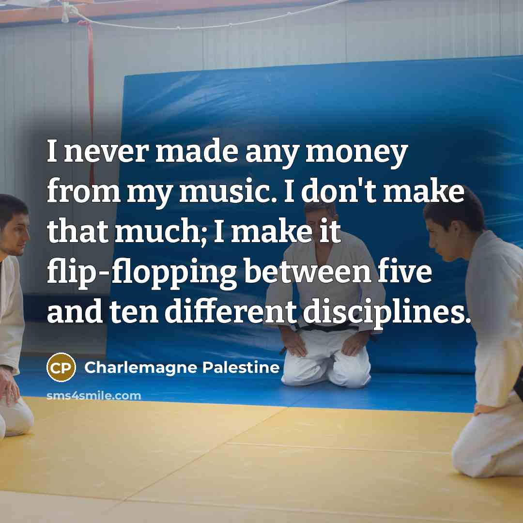 “I never made any money from my music. I don't…” quote by Charlemagne Palestine
