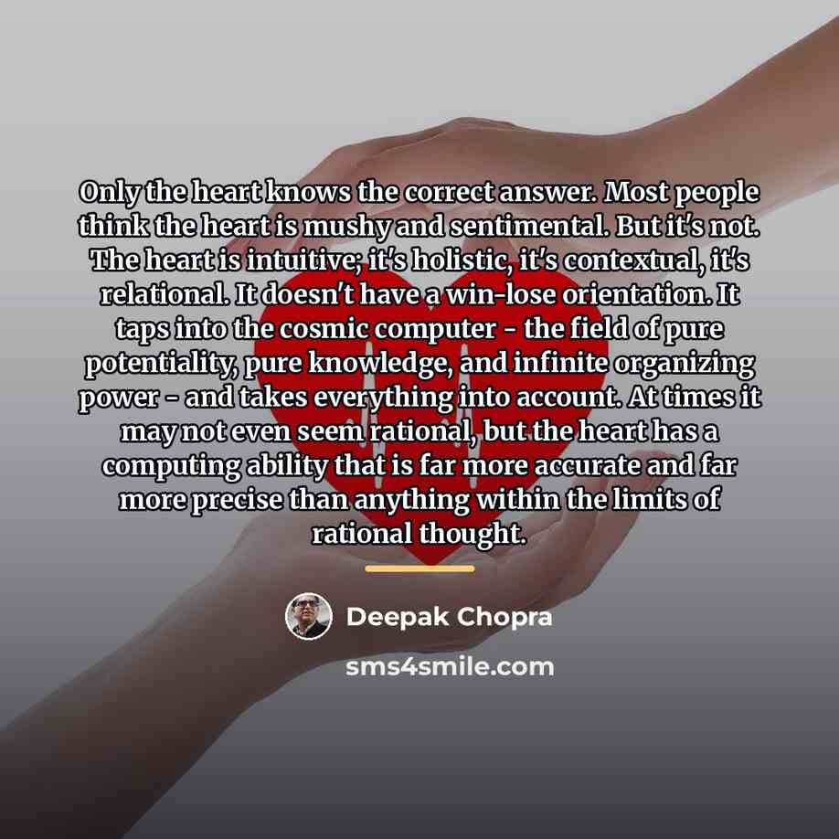 “Only the heart knows the correct answer. Most people think…” quote by Deepak Chopra