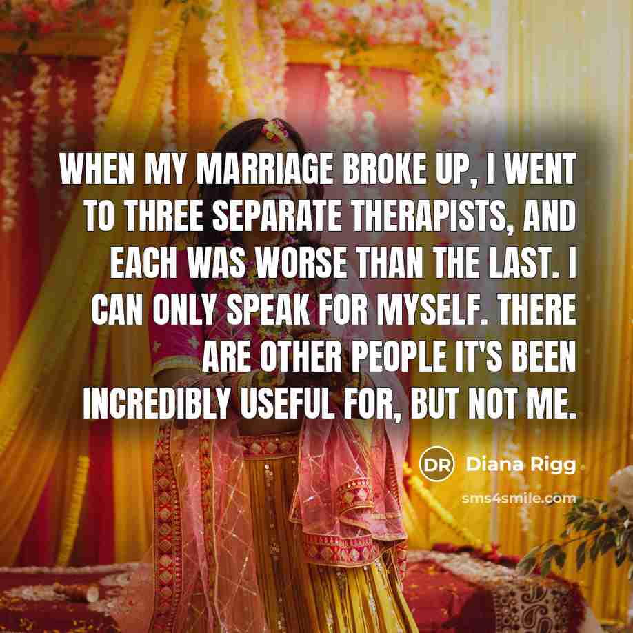 “When my marriage broke up, I went to three separate…” quote by Diana Rigg
