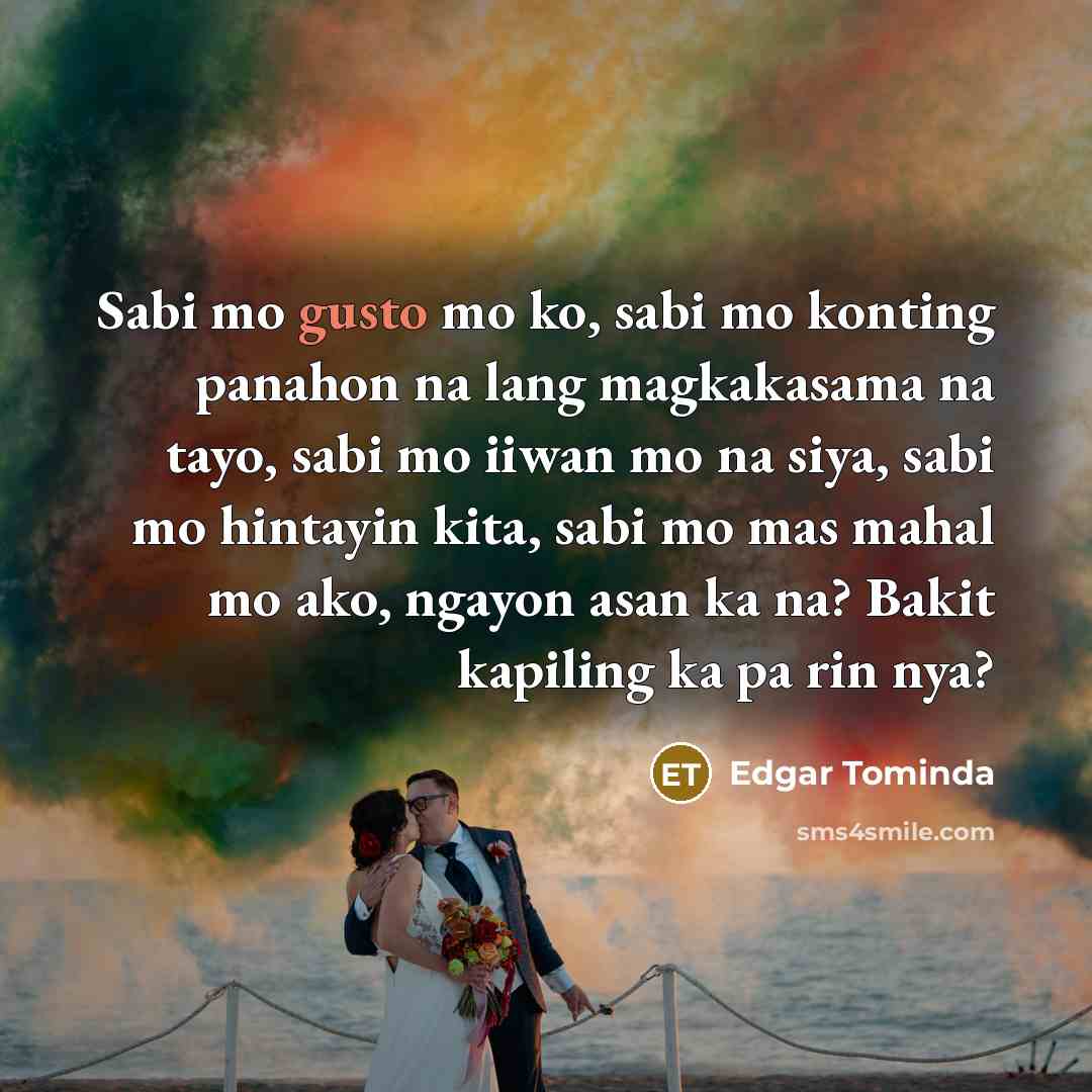 “Sabi mo gusto mo ko, sabi mo konting panahon na…” quote by Edgar Tominda