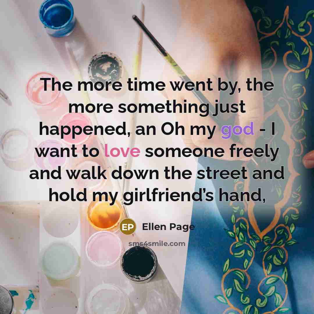 “The more time went by, the more something just happened,…” quote by Ellen Page