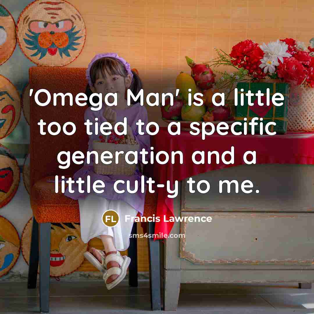 “'Omega Man' is a little too tied to a specific…” quote by Francis Lawrence