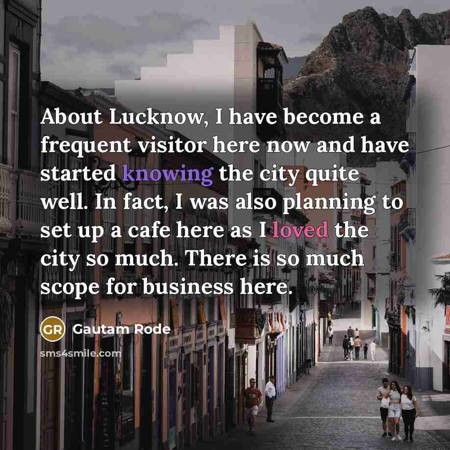 “About Lucknow, I have become a frequent visitor here now…” quote by Gautam Rode