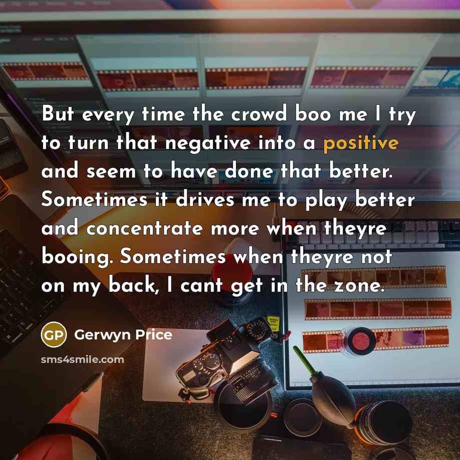 “But every time the crowd boo me I try to…” quote by Gerwyn Price
