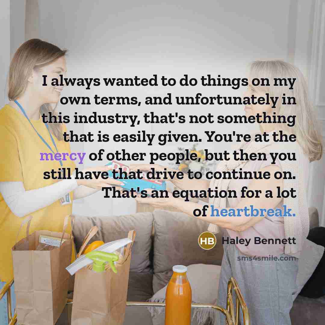 “I always wanted to do things on my own terms,…” quote by Haley Bennett