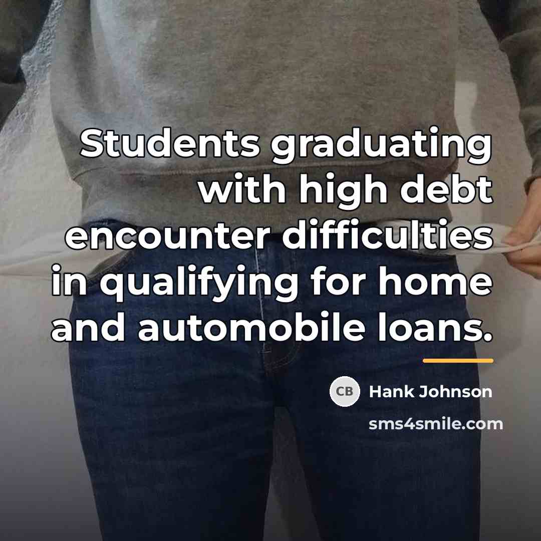 “Students graduating with high debt encounter difficulties in qualifying for…” quote by Hank Johnson