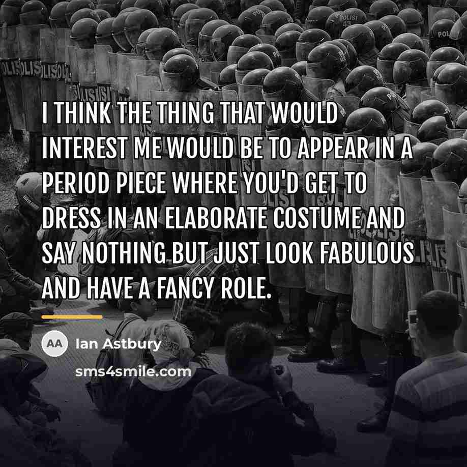 “I think the thing that would interest me would be…” quote by Ian Astbury