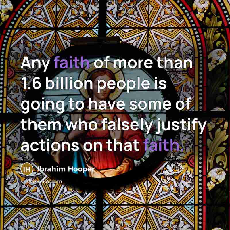 “Any faith of more than 1.6 billion people is going…” quote by Ibrahim Hooper