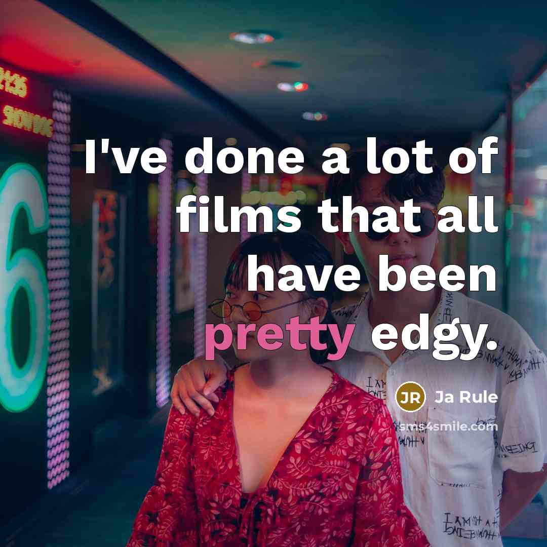 “I've done a lot of films that all have been…” quote by Ja Rule