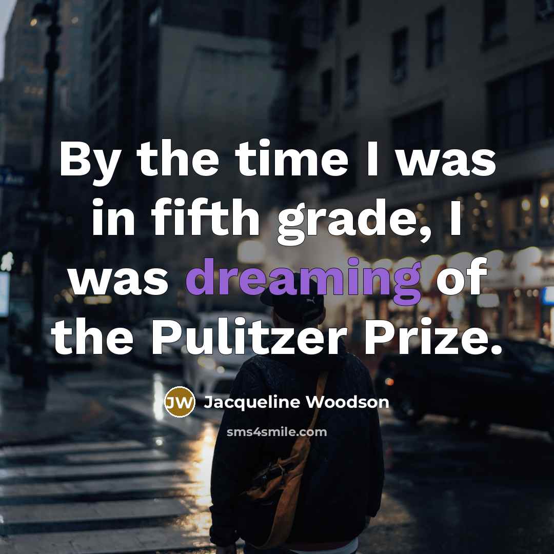 “By the time I was in fifth grade, I was…” quote by Jacqueline Woodson