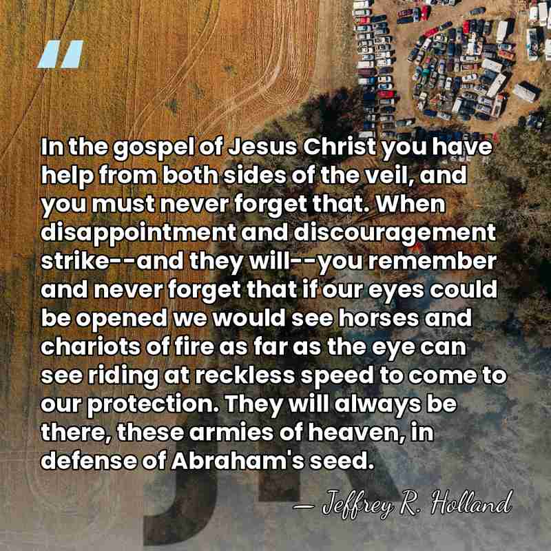 In the gospel of Jesus Christ you have help from both sides&hellip; - Jeffrey R. Holland