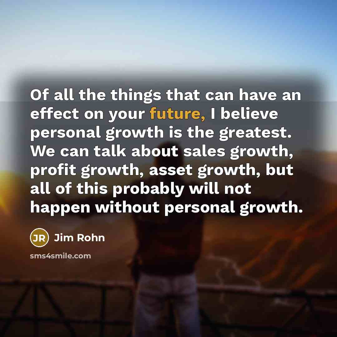“Of all the things that can have an effect on…” quote by Jim Rohn