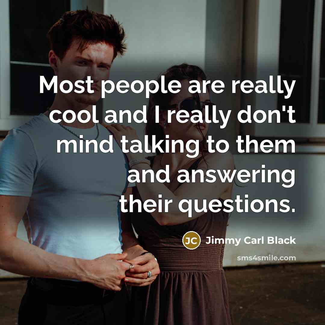 “Most people are really cool and I really don't mind…” quote by Jimmy Carl Black