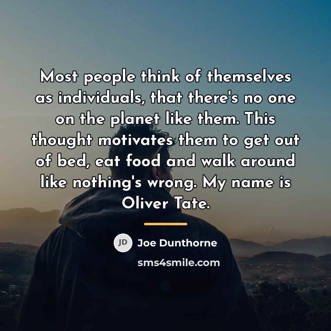 “Most people think of themselves as individuals, that there's no…” quote by Joe Dunthorne