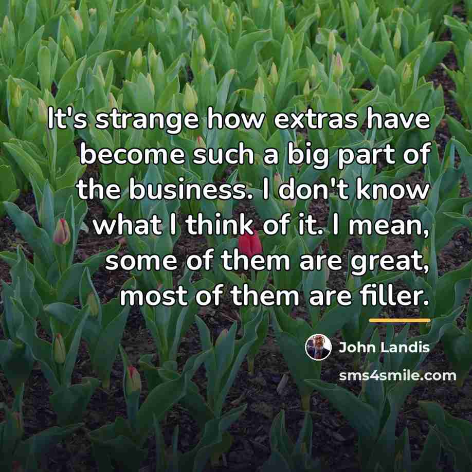 “It's strange how extras have become such a big part…” quote by John Landis