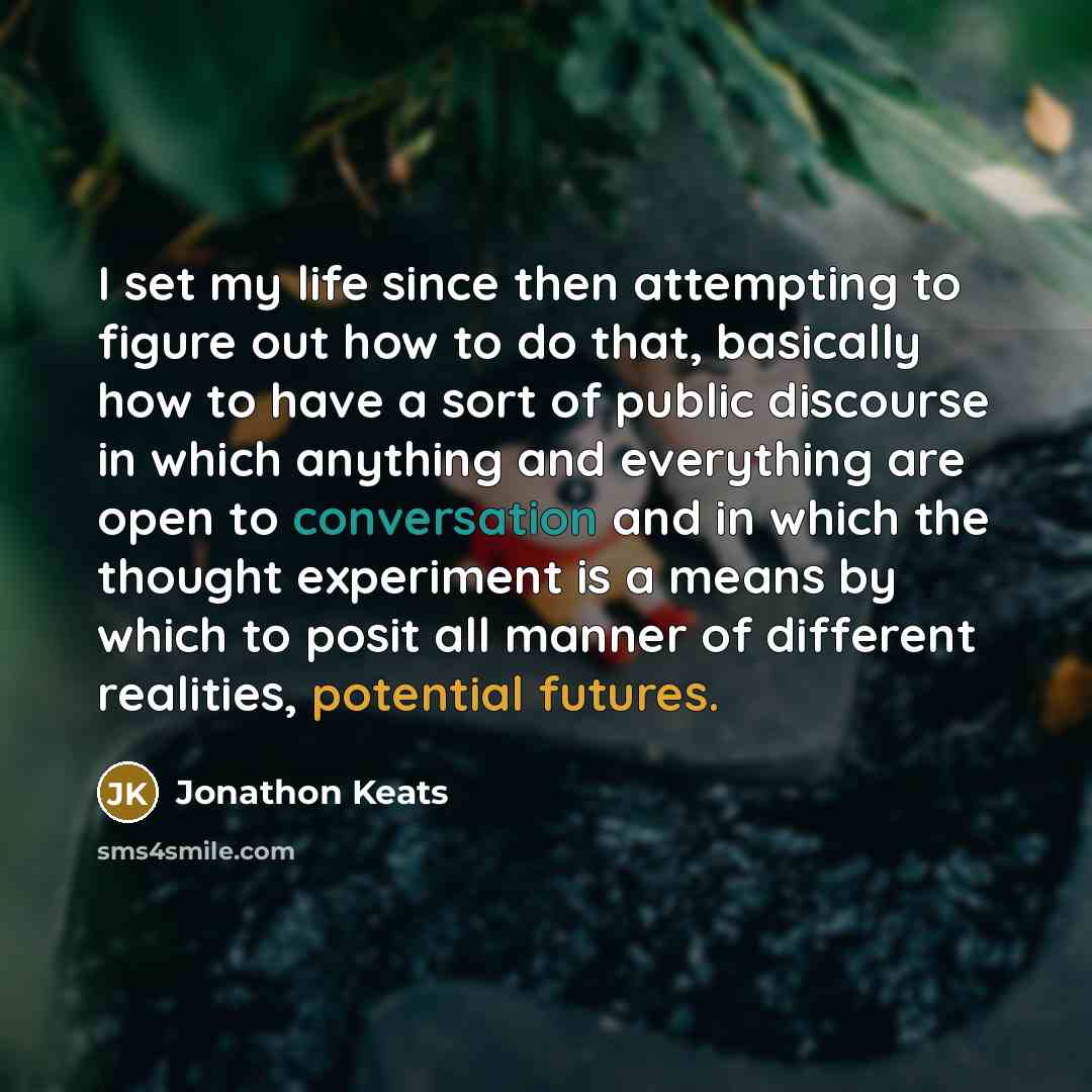 “I set my life since then attempting to figure out…” quote by Jonathon Keats