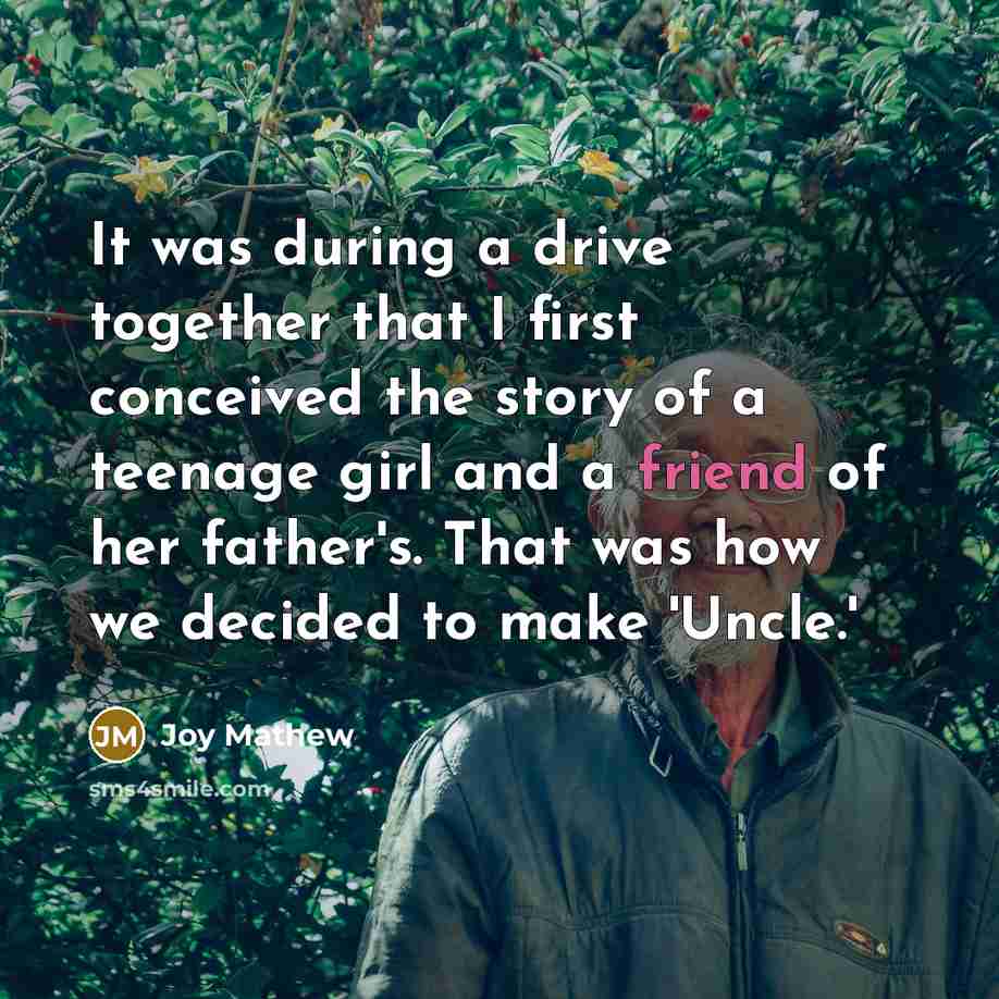 “It was during a drive together that I first conceived…” quote by Joy Mathew