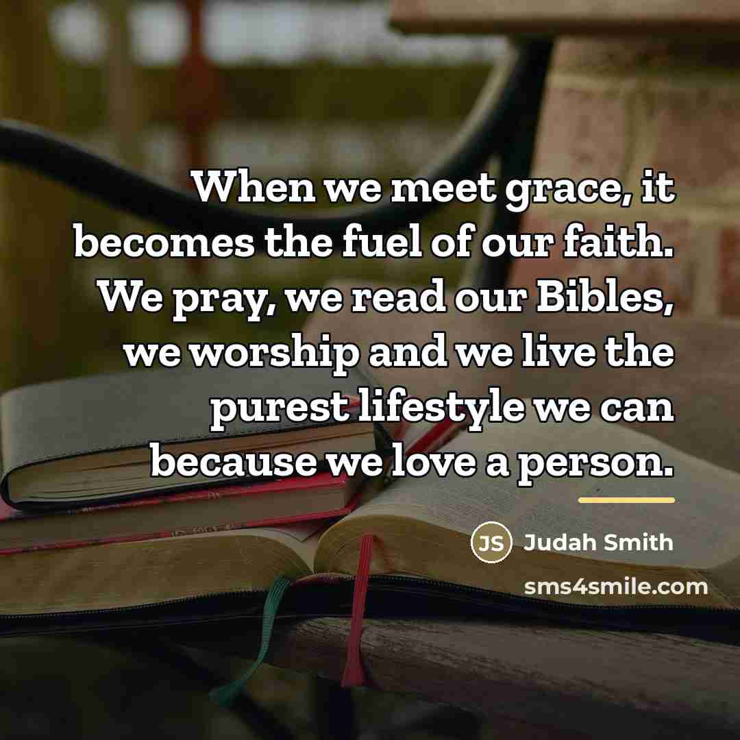 “When we meet grace, it becomes the fuel of our…” quote by Judah Smith
