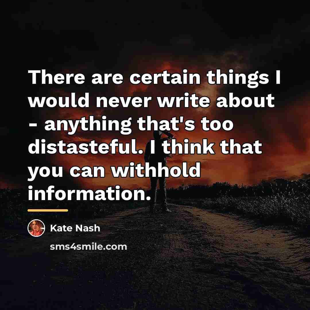 “There are certain things I would never write about -…” quote by Kate Nash