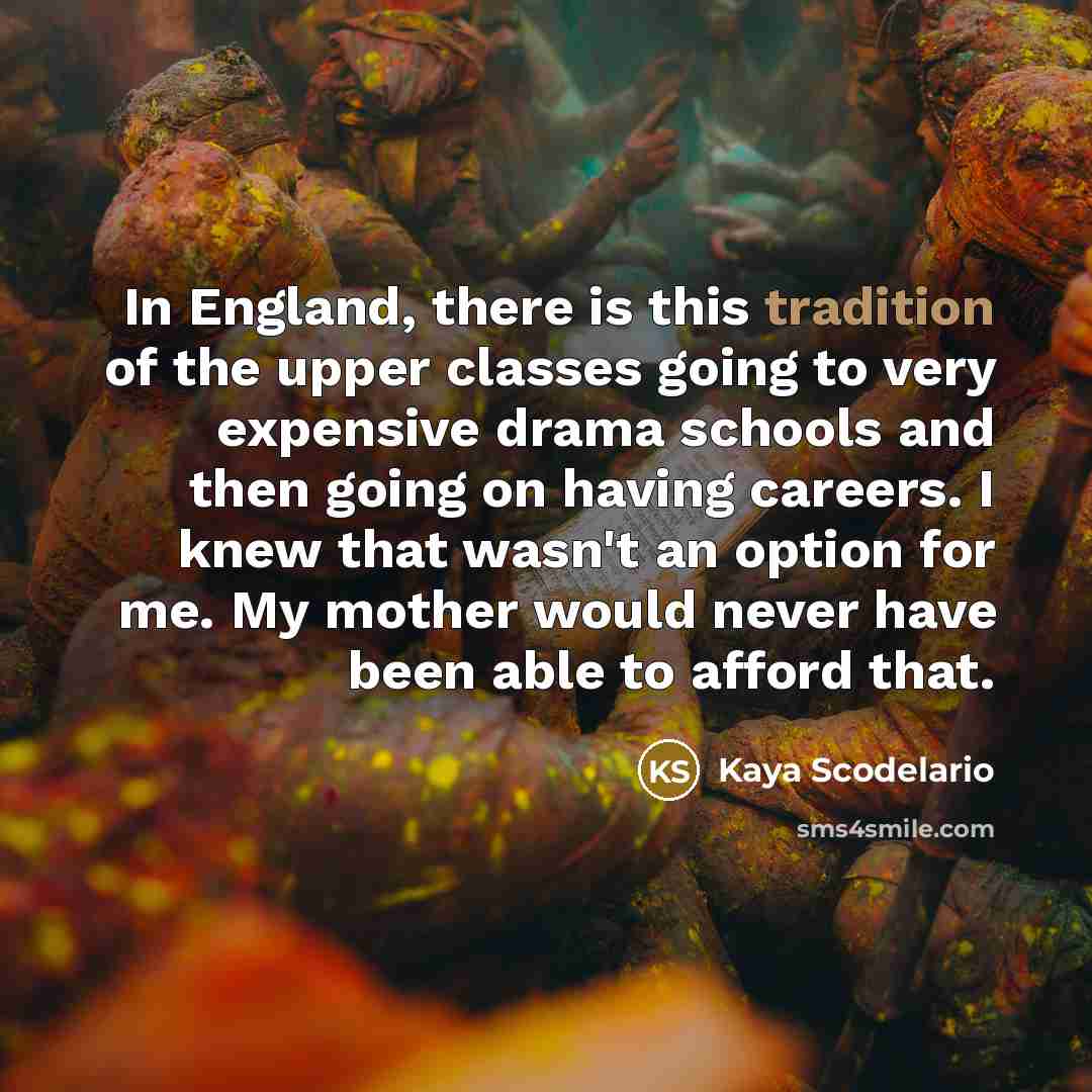 “In England, there is this tradition of the upper classes…” quote by Kaya Scodelario