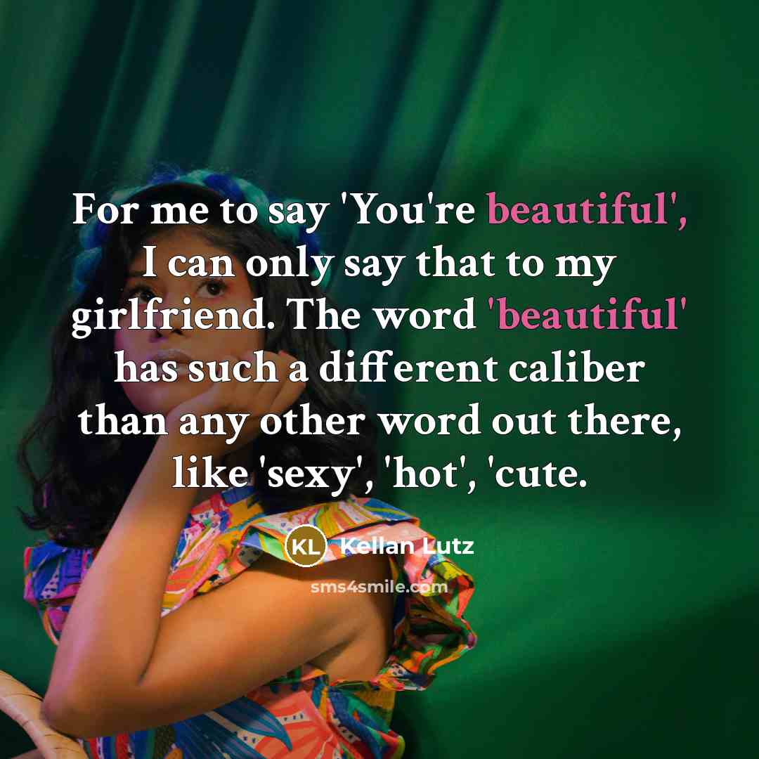 “For me to say 'You're beautiful', I can only say…” quote by Kellan Lutz