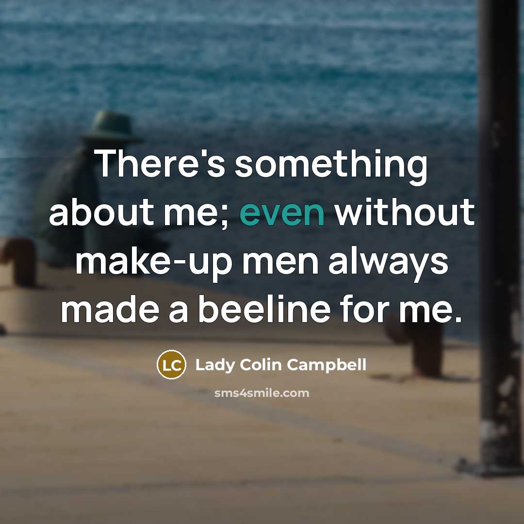 “There's something about me; even without make-up men always made…” quote by Lady Colin Campbell
