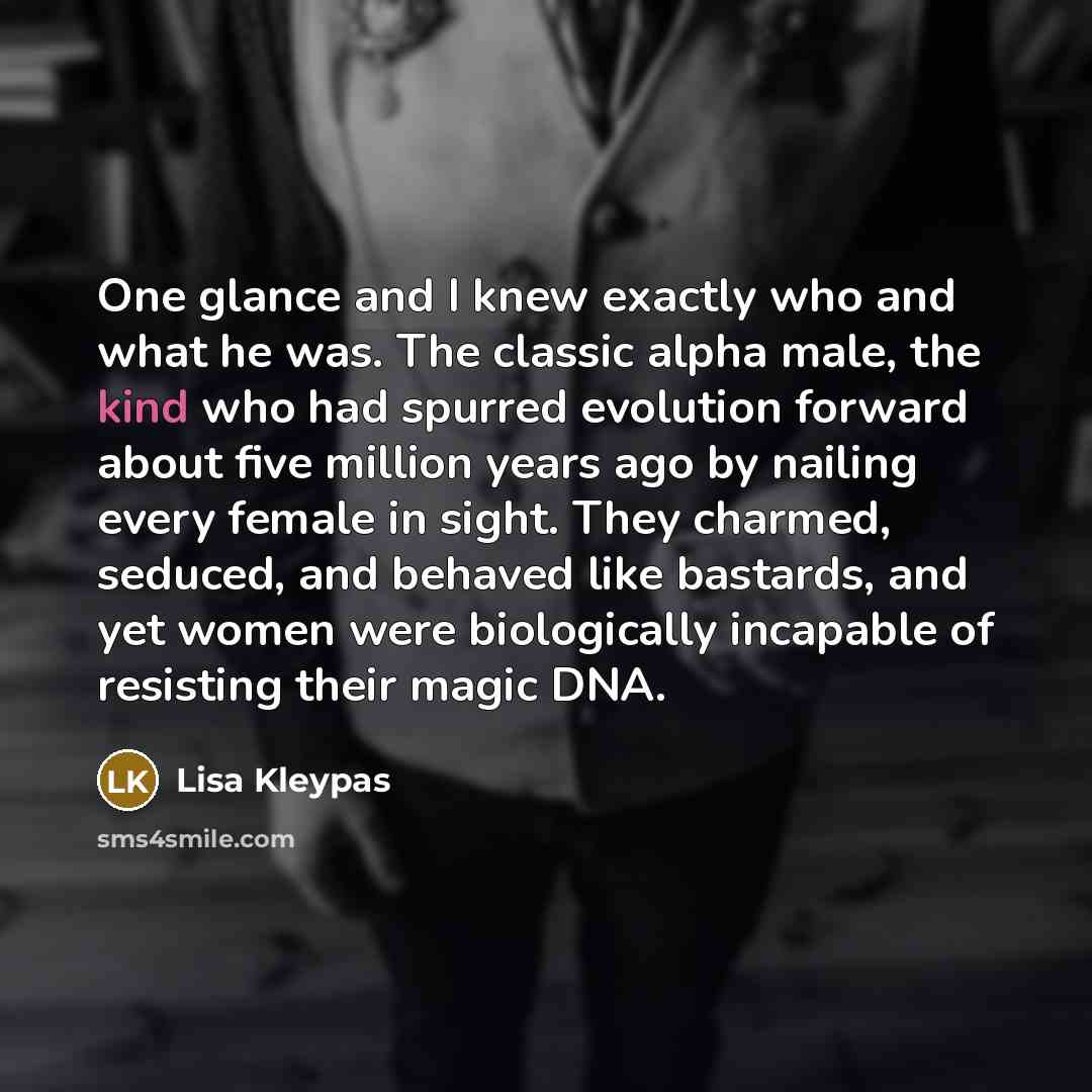“One glance and I knew exactly who and what he…” quote by Lisa Kleypas