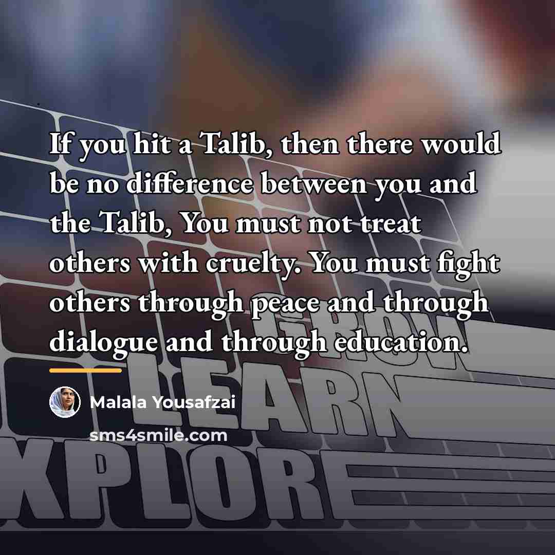 “If you hit a Talib, then there would be no…” quote by Malala Yousafzai