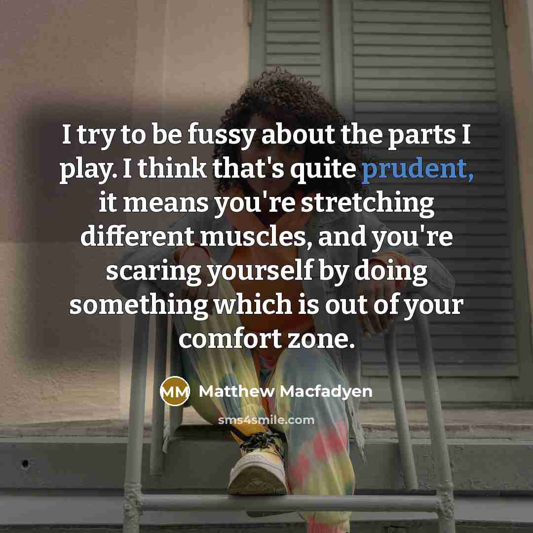 “I try to be fussy about the parts I play.…” quote by Matthew Macfadyen