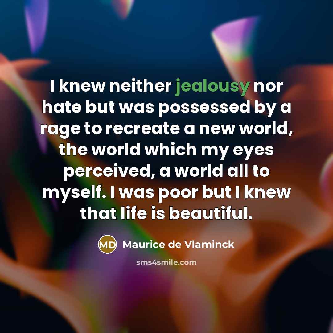 “I knew neither jealousy nor hate but was possessed by…” quote by Maurice de Vlaminck