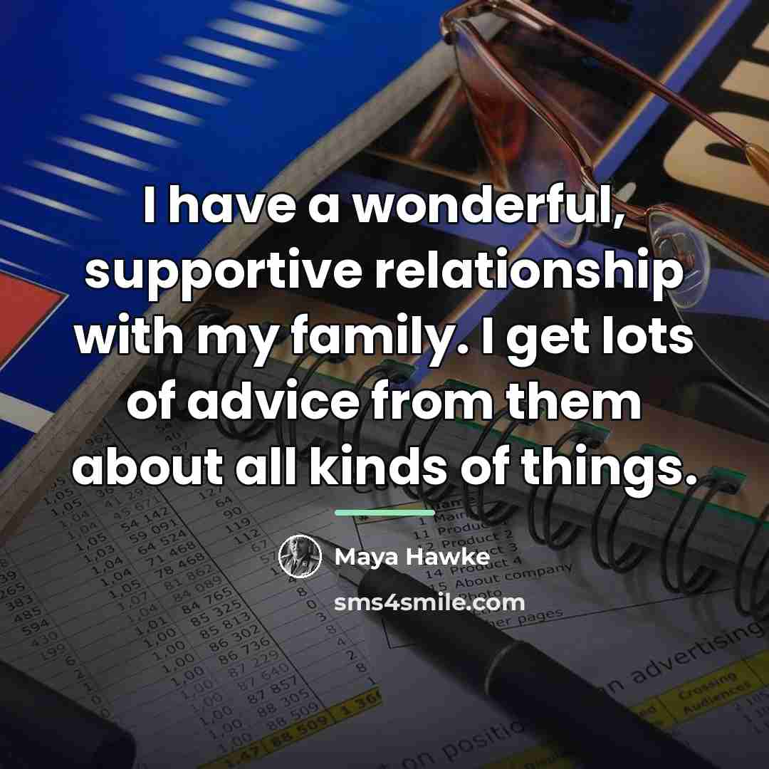 “I have a wonderful, supportive relationship with my family. I…” quote by Maya Hawke