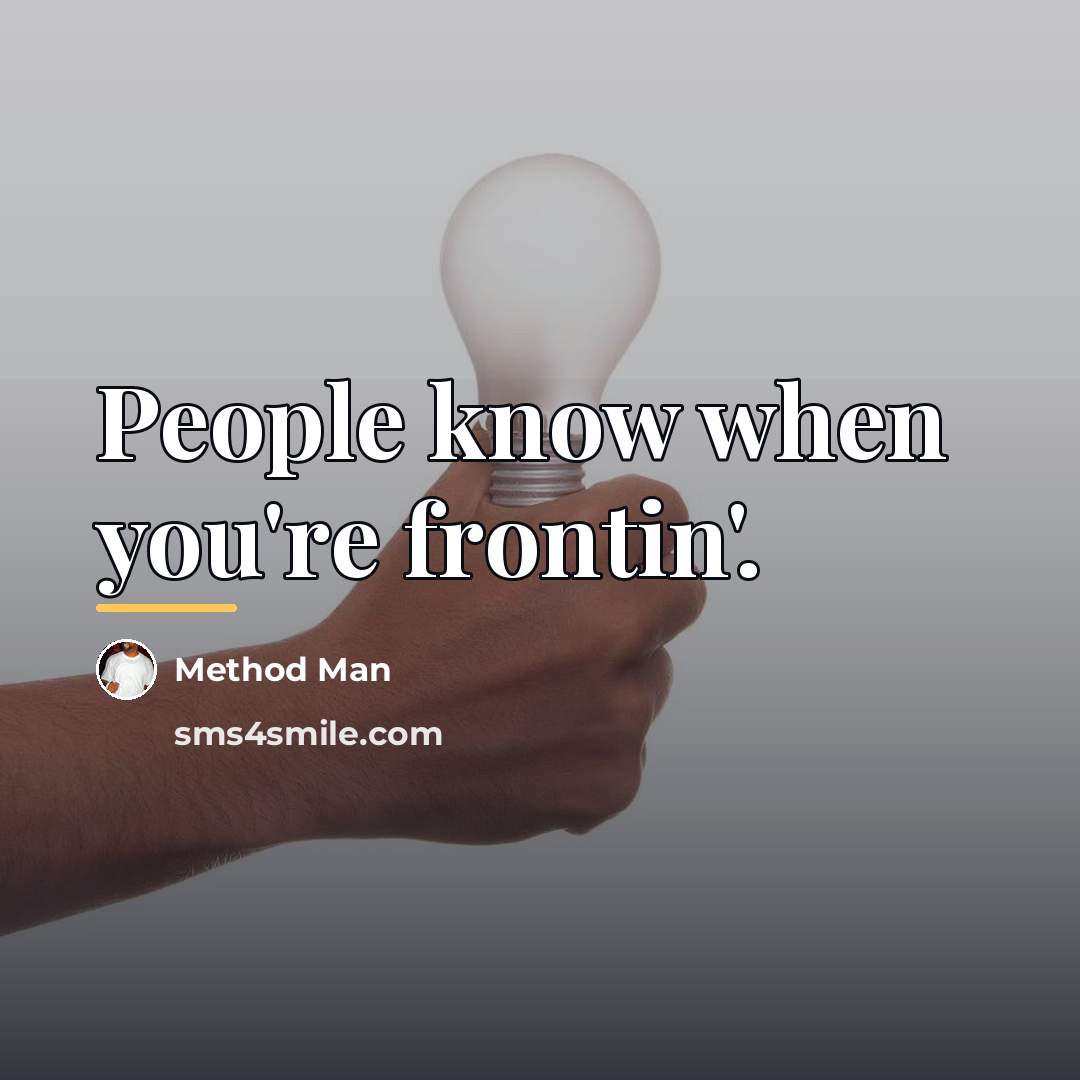 “People know when you're frontin'.…” quote by Method Man