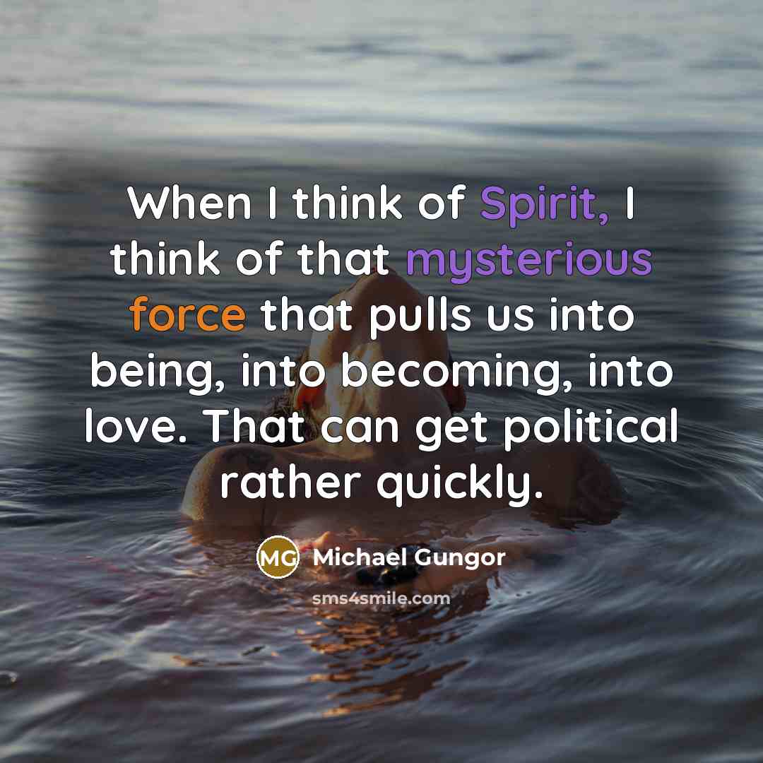 “When I think of Spirit, I think of that mysterious…” quote by Michael Gungor