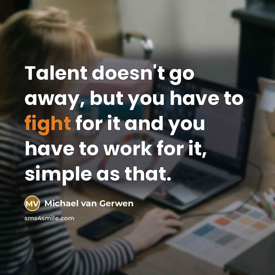 “Talent doesn't go away, but you have to fight for…” quote by Michael van Gerwen