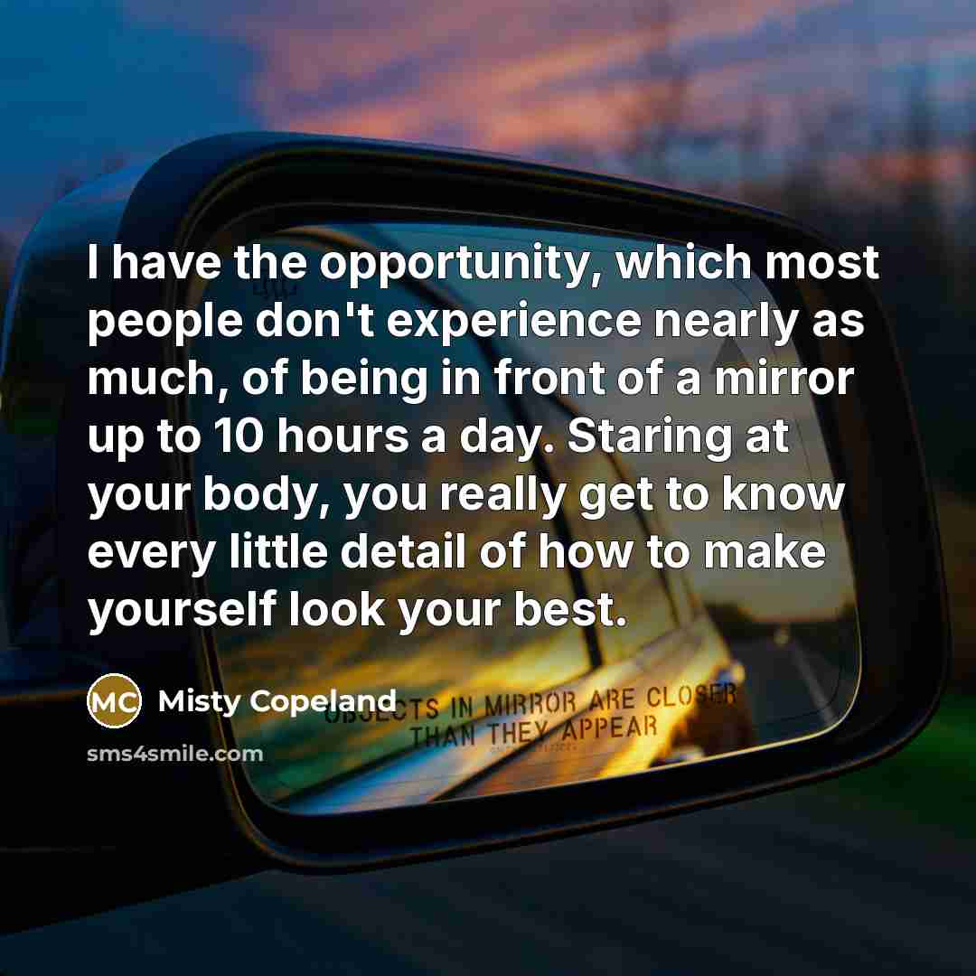“I have the opportunity, which most people don't experience nearly…” quote by Misty Copeland