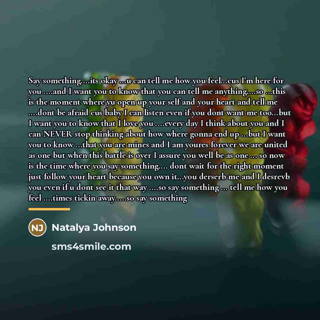 “Say something....its okay ...u can tell me how you feel...cus…” quote by Natalya Johnson